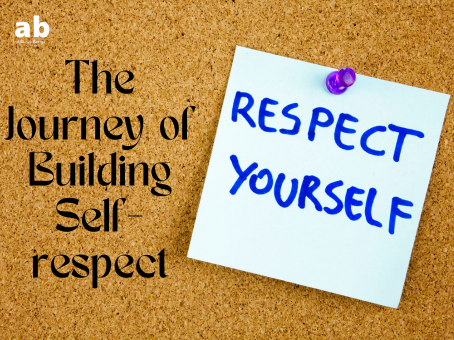 From Self-Doubt to Self-Worth: The Journey of Building Self-Respect