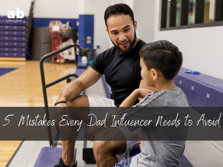 Dads of the 'Gram: 5 Mistakes Every Dad Influencer Needs to Avoid