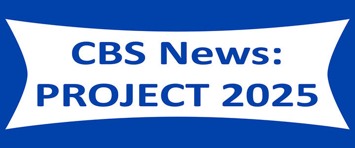 Project 2025 CBS News story