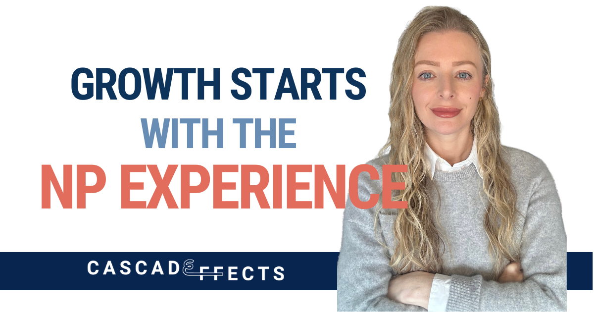 Growth Starts With the NP Experience 