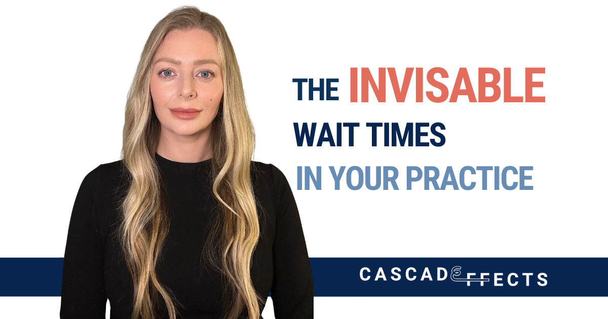 The Invisible Wait Times in Your Practice