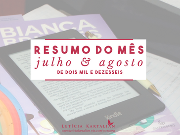 Resumo do Mês | Julho e Agosto de 2016
