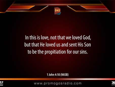 In this is love, not that we loved God, but that He loved us and sent His Son to be the propitiation for our sins. 1 John 4:10 (NASB)