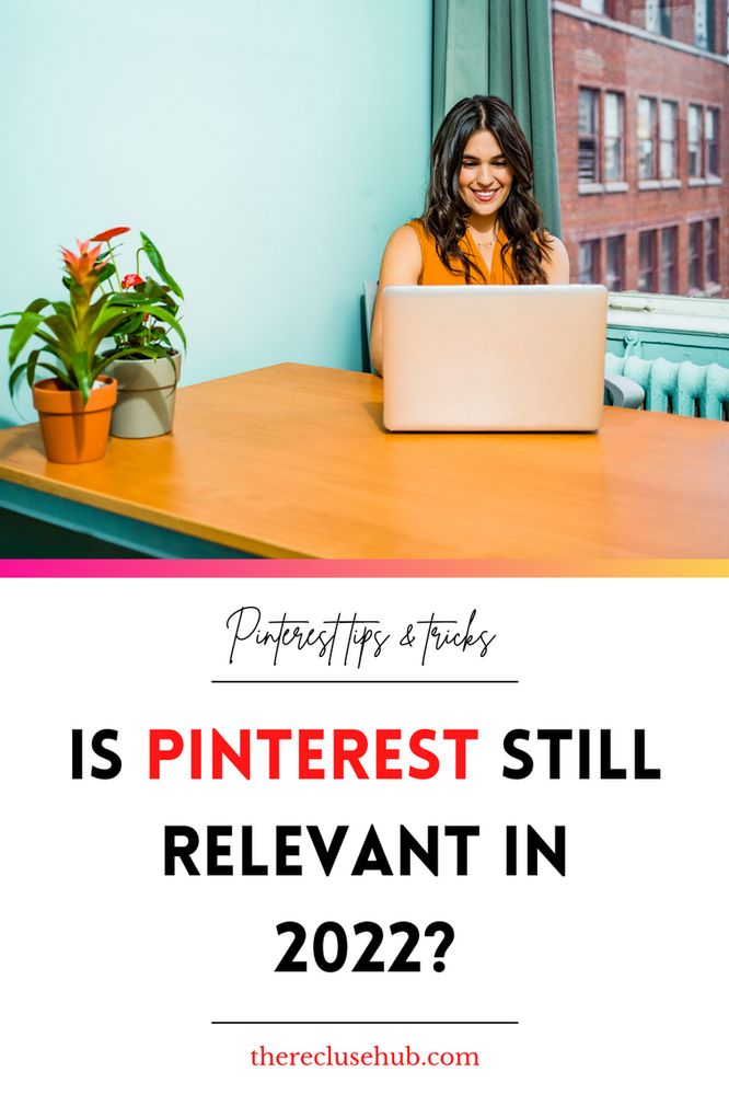 Is Pinterest Still Relevant in 2022?