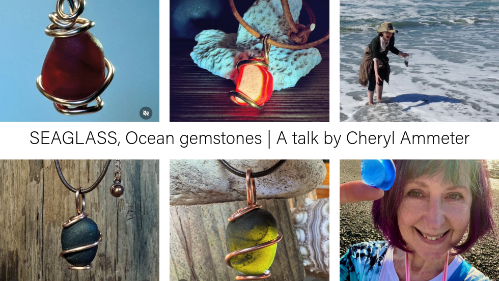 SEAGLASS, Ocean Gemstones | A Talk by Cheryl Ammeter