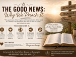 THE GOOD NEWS: WHY WE PREACH IT