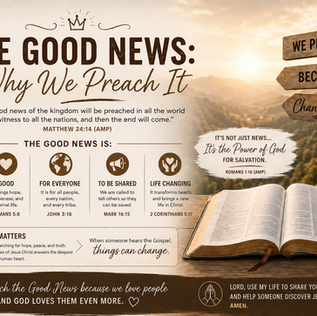 THE GOOD NEWS: WHY WE PREACH IT