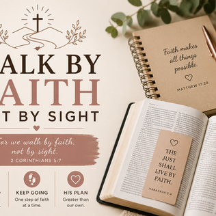 WALK BY FAITH, NOT BY SIGHT