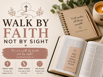 WALK BY FAITH, NOT BY SIGHT