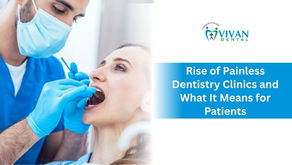 Rise of Painless Dentistry Clinics and What It Means for Patients