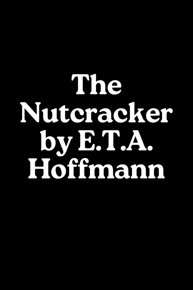 The Nutcracker by E.T.A. Hoffmann Review, Summary, Analysis & Facts