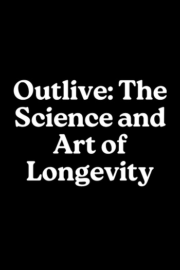Outlive: The Science and Art of Longevity