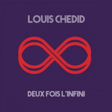 LOUIS CHEDID - DEUX FOIS L'INFINI