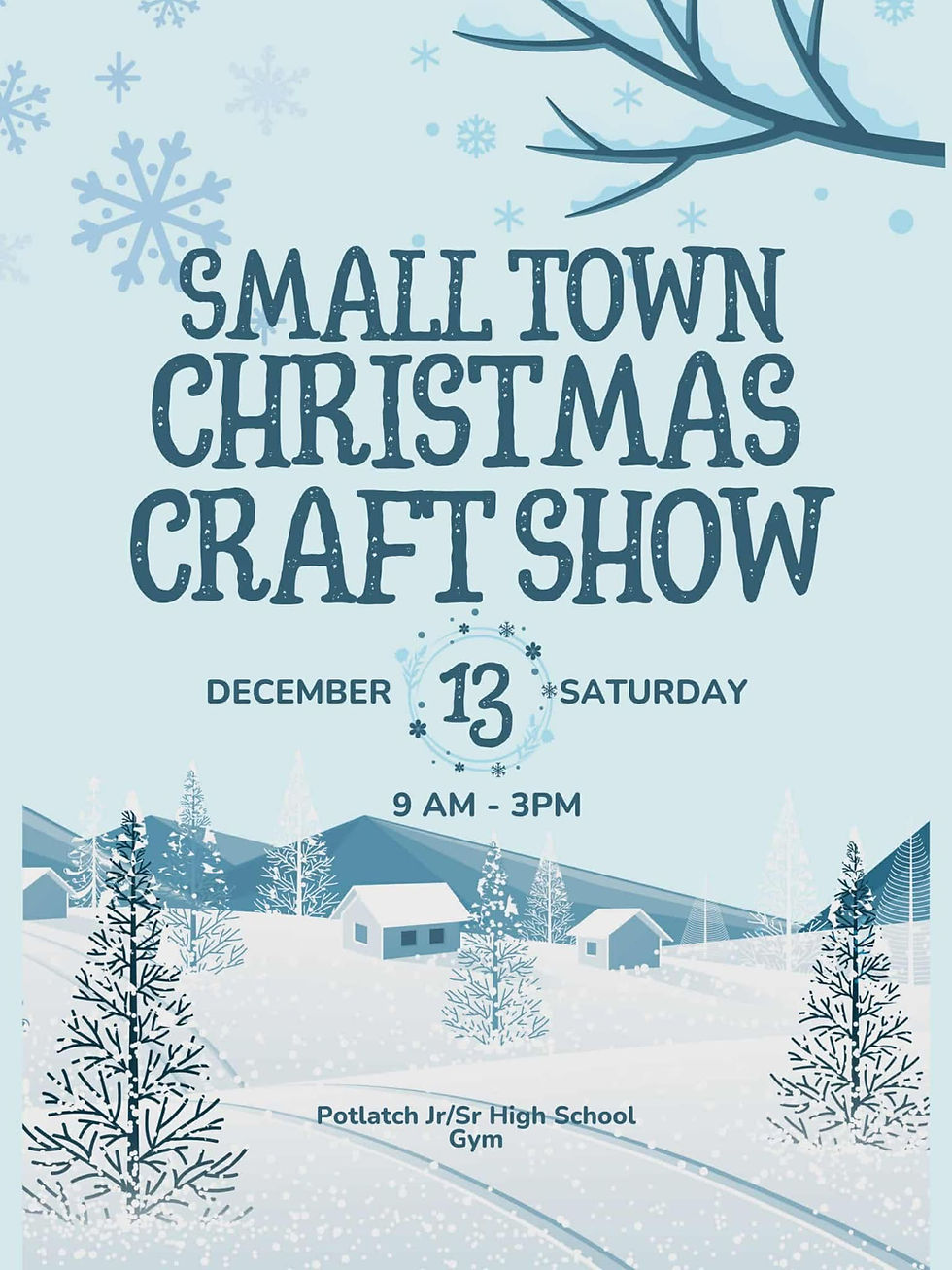 Poster for a "Small Town Christmas Craft Show" on December 13, 9 AM–3 PM, at Potlatch Jr/Sr High School. Snowy village scene with trees.