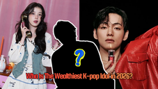 who is the wealthiest k-pop idol in 2026? we have the list