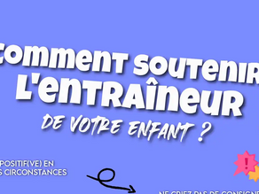Comment soutenir l'entraîneur de votre enfant?