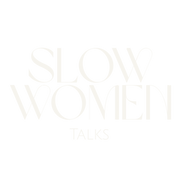 Slow Women Talks