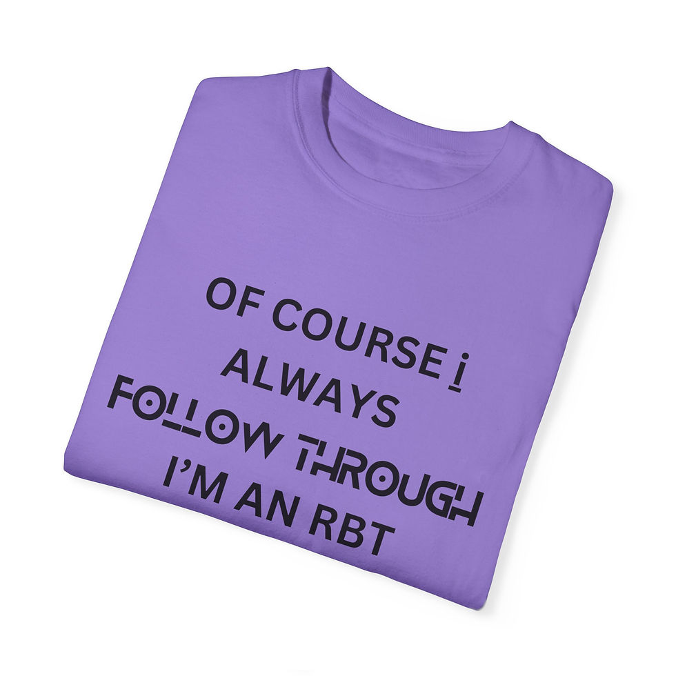 Miniatura: Purple t-shirt with text 'OF COURSE I ALWAYS FOLLOW THROUGH I'M AN RBT'