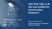 CBA Tech Talk: Is AI the new toolkit for Construction Disputes?