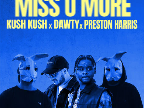 Kush Kush, Dawty, Preston Harris - Miss U More