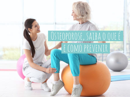 DICAS DE SAÚDE: Osteoporose, saiba o que é e como prevenir