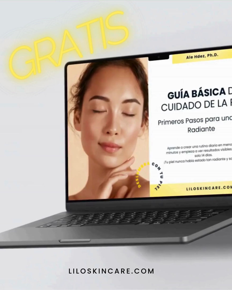 Guía Básica de Cuidado de la Piel de Lilo Skincare by Ale Hdez, Ph.D.