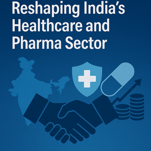 Are Mergers and Acquisitions Reshaping India’s Healthcare and Pharma Sector? Key Trends and Legal Insights