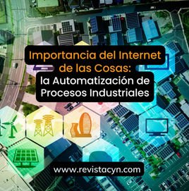 Importancia del Internet de las Cosas:la Automatización de Procesos Industriales