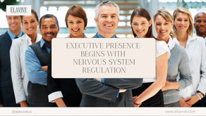 Executive Presence Begins with Nervous System Regulation