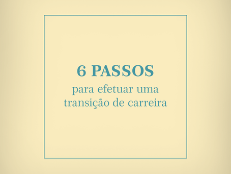 6 passos para efetuar uma transição de carreira