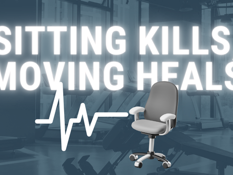 Sitting Kills, Moving Heals