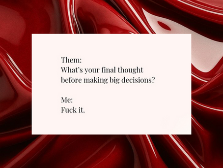 I don’t believe in regrets