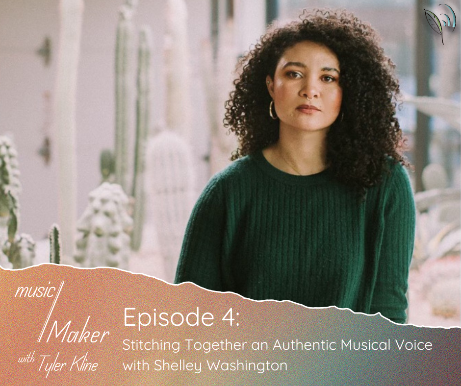 Photo of composer Shelley Washington with an overlay that reads, "music/Maker with Tyler Kline, Episode 4: Stitching Together an Authentic Musical Voice with Shelley Washington.
