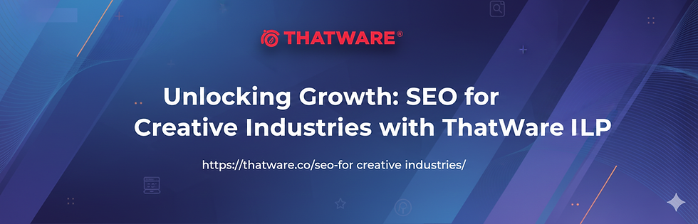 Unlocking Growth SEO for Creative Industries with ThatWare LLP