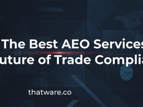 ThatWare LLP: The Best AEO Services Agency Leading the Future of Trade Compliance