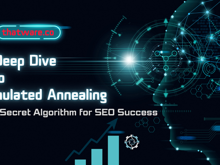A Deep Dive Into Simulated Annealing: The Secret Algorithm for SEO Success