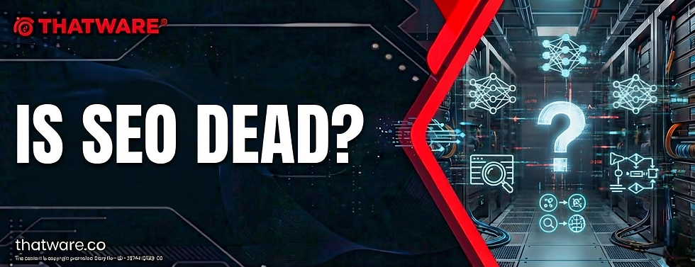 IS SEO DEAD?