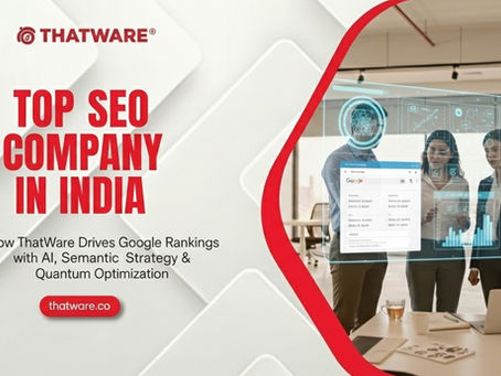 Top SEO Company in India: How ThatWare Drives Google Rankings with AI, Semantic Strategy & Quantum Optimization