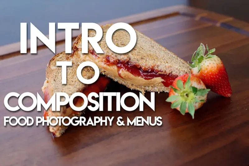 Intro to Composition: Food Photography and Menus