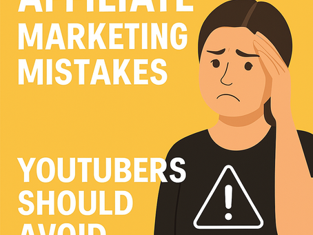 Affiliate Marketing Mistakes New YouTubers Should Avoid