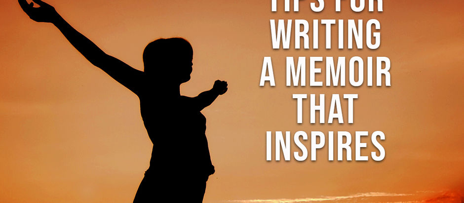 Tips for Writing a Memoir that Inspires