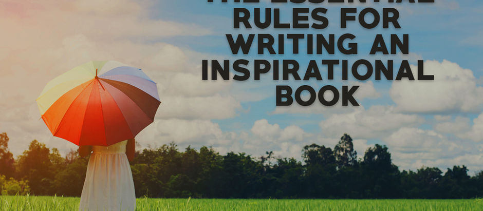 The Essential Rules for Writing an Inspirational Book