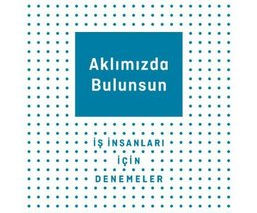 Mürekkebi henüz kurumuş:Bülent Eczacıbaşı’ndan “Aklımızda Bulunsun”