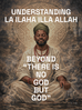 Understanding La Ilaha Illa Allah Beyond “There is no god but God”