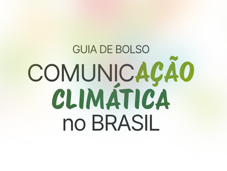 Guia ajuda a simplificar a comunicação climática no Brasil