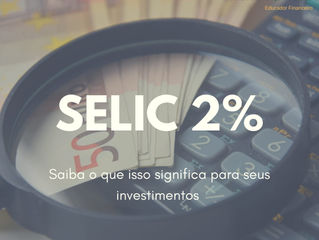 Taxa Selic a 2% ao ano até o final de 2020! O que isso significa para seus investimentos?