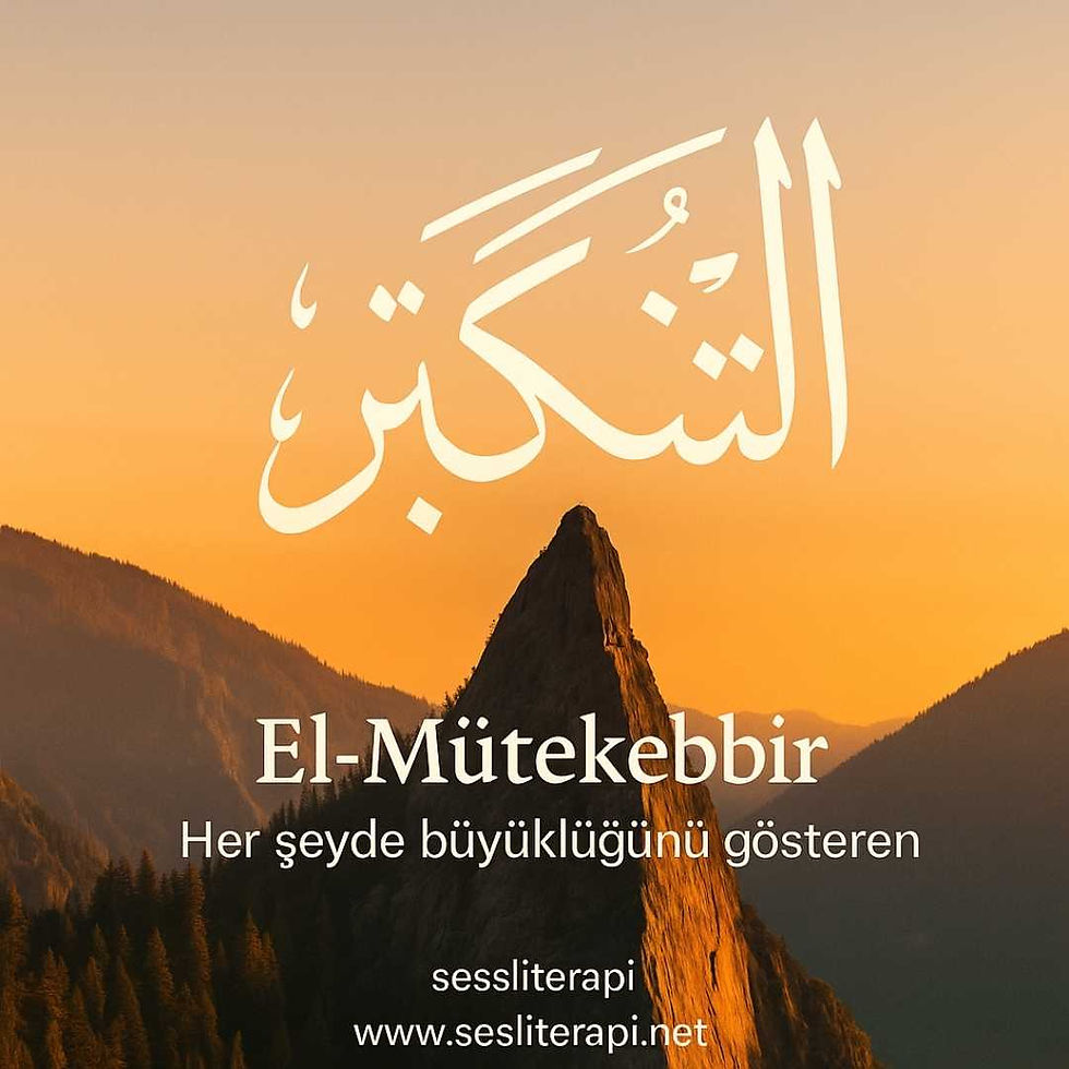 El-Mütekebbir: Sonsuz Kudretin Sessiz Yüceliği.