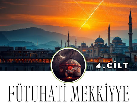 Fütûhâtü’l-Mekkiyye 4. Cilt | İbn. Arabi Hz.