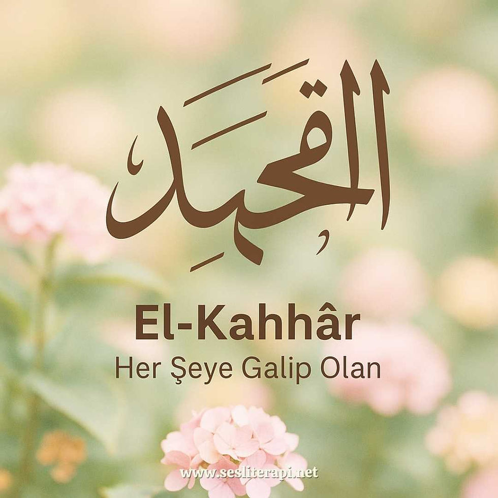 El-Kahhâr Esması Anlamı ve Tasavvufi Açıklaması