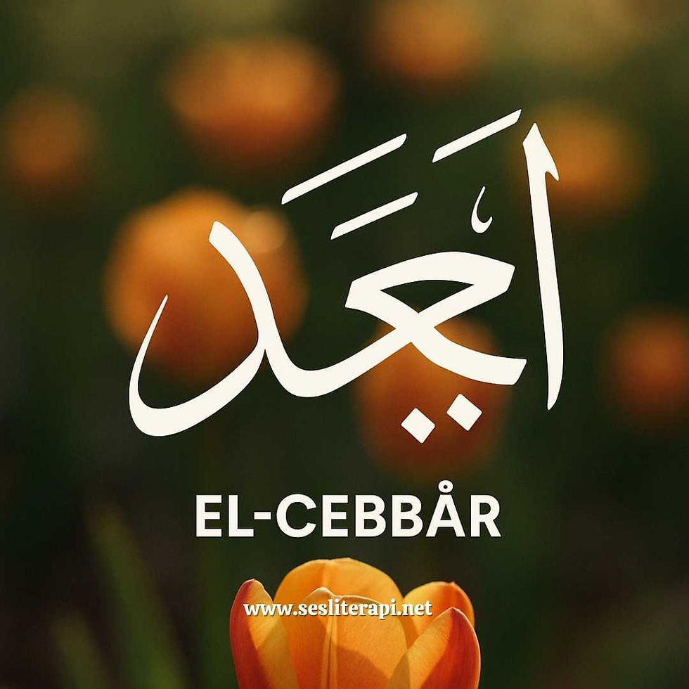 El-Cebbâr Esması Anlamı ve Tasavvufi Açıklaması